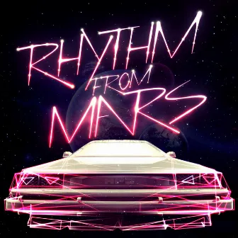 Rhythm From Mars by Hot Pink Delorean