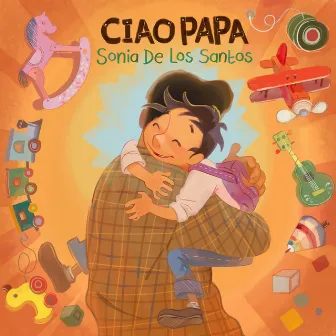 Ciao Papa by Sonia De Los Santos