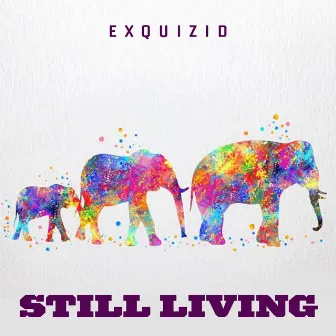 STILL LIVING by Exquizid