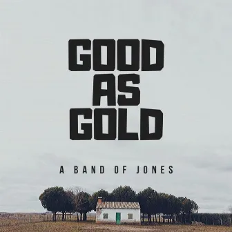 Good As Gold by A Band of Jones