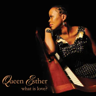 What Is Love? by Queen Esther