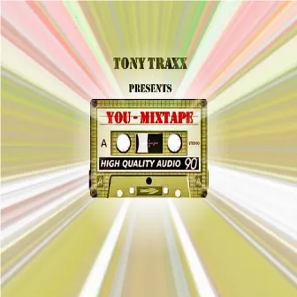 Tony Traxx Presents- You Mixtape by Tony Traxx