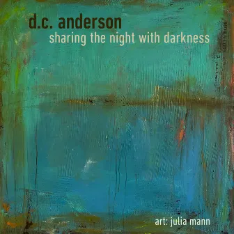 Sharing the Night with Darkness by D.C. Anderson