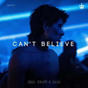 Can't Believe by Juul Exler