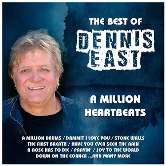 A Million Heartbeats… : The Best of Dennis East by Dennis East