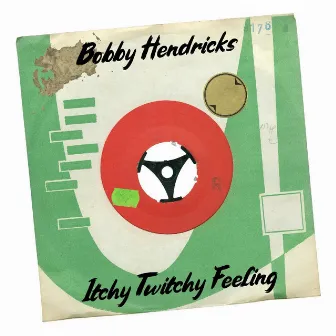 Itchy Twitchy Feeling by Bobby Hendricks