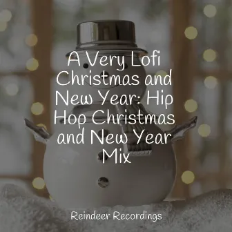 A Very Lofi Christmas and New Year: Hip Hop Christmas and New Year Mix by Rudolph The Reindeer