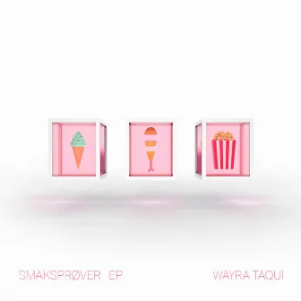 Smaksprøver EP by Wayra Taqui