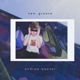 New Groove by Andrew Weaver