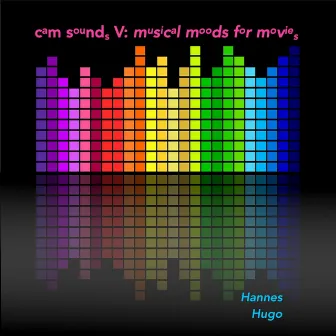 Cam Sounds V (Musical Moods for Movies) by Hannes Hugo