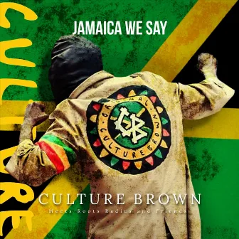 Jamacia We Say by Culture Brown