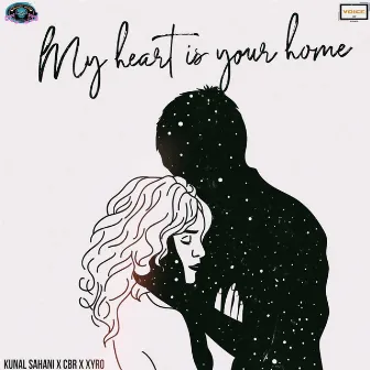 My heart is your home by CBR