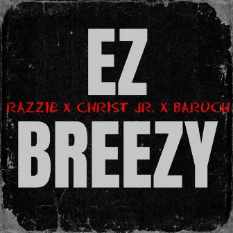 EZ BREEZY by Baruch