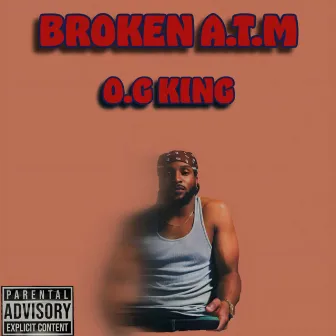 Broken A.T.M by O.G King