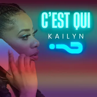 C'EST QUI by Kailyn