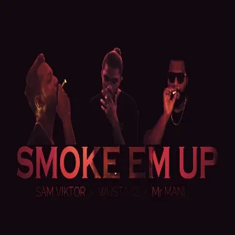 Smoke Em Up by Sam Viktor