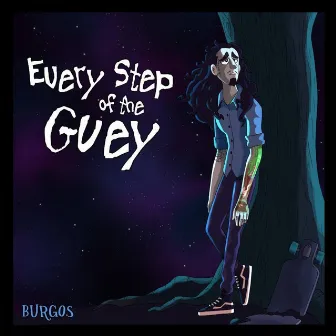 Every Step of the Guey by Burgos