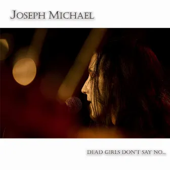 Dead Girls Don't Say No by Joseph Michael