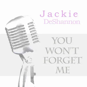 You Won't Forget Me by Jackie DeShannon