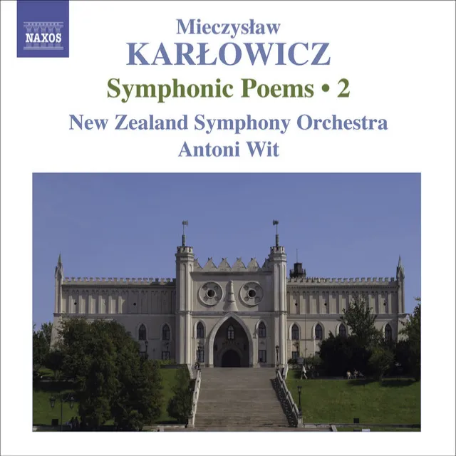 Karlowicz, M.: Symphonic Poems, Vol. 2 - Powracajace Fale / Smutna Opowiesc / Odwieczne Piesni