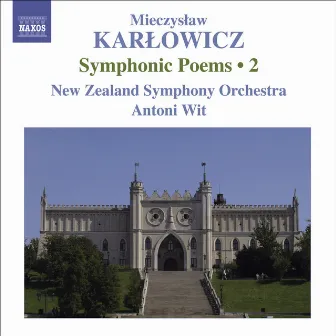 Karlowicz, M.: Symphonic Poems, Vol. 2 - Powracajace Fale / Smutna Opowiesc / Odwieczne Piesni by Mieczysław Karłowicz