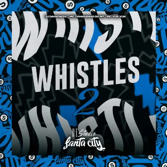 Whistles 2 by MC THIAGUINHO DO MT