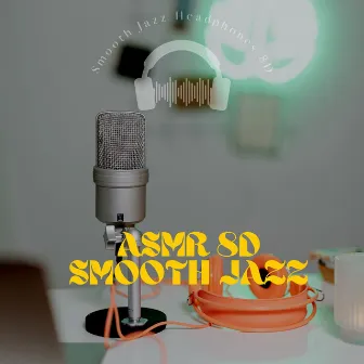 ASMR 8D: Smooth Jazz by Smooth Jazz Headphones 8D