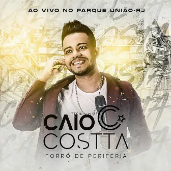 No Parque União - Rj [Ao Vivo (Forró de Periferia)] by Caio Costta