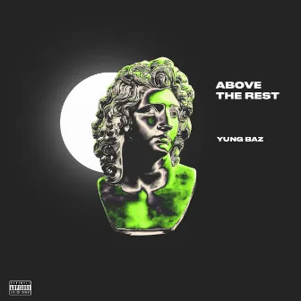 Above the Rest by Yung Baz