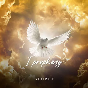 I Prophesy by Georgy