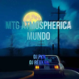 MONTAGEM ATMOSPHERICA MUNDO by DJ REOXXIL