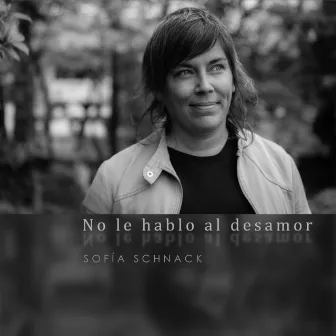 No Le Hablo al Desamor by Sofía Schnack