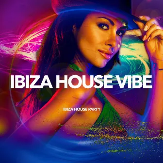 Ibiza House Vibe by Ibiza House Party