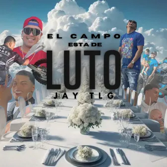 El Campo Esta de Luto by Jay TLG