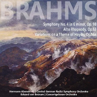 Brahms: Symphony No. 4 in E Minor, Op. 98 - Alto Rhapsody, Op. 53 - Variations on a Theme of Haydn, Op. 56a by Central German Radio Symphony Orchestra