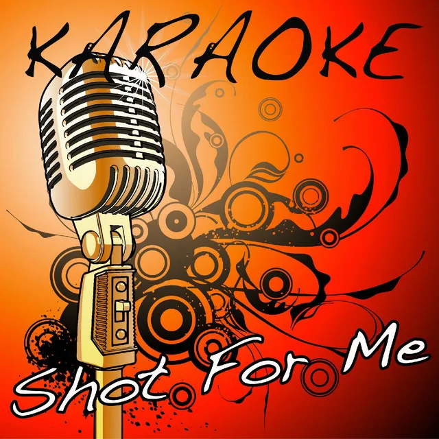 Shot for Me (Drake Karaoke Tribute)