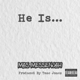 He Is... by Mas Messenjah