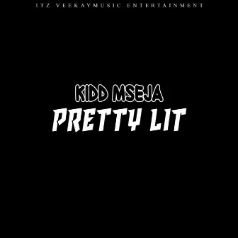 Pretty Lit by Kidd MseJa