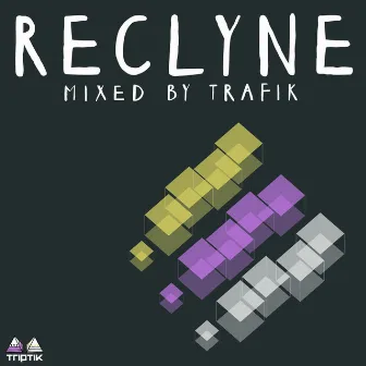 Reclyne 001 (Mixed by Trafik) by Mr Blazey