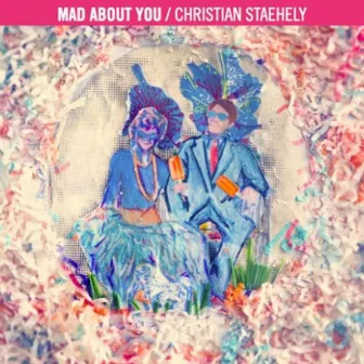 Mad About You by Christian Staehely