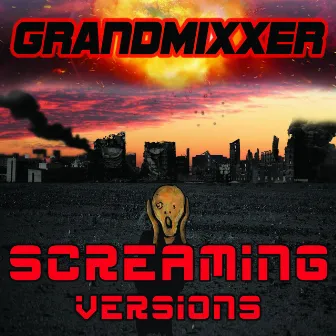 Screaming Versions by Grandmixxer