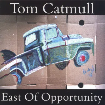 East Of Opportunity by Tom Catmull