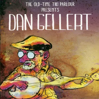 The Old-Time Tiki Parlour Presents: Dan Gellert by Dan Gellert