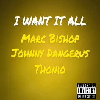 I Want It All by Marc Bishop