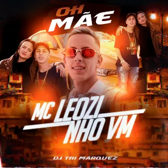 Oh Mãe by MC Leozinho VM