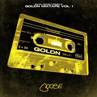 GOLDN GOOSE Presents GOLDN MIXTAPE, Vol. 1 by Goldn Goose