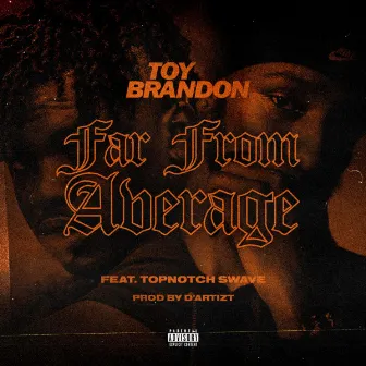 Far From Average by Toy Brandon