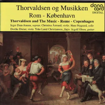 Thorvaldsen and The Music - Rome - Copenhagen by Inger Dam-Jensen