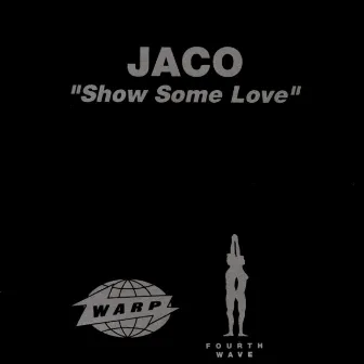 Show Some Love by Jaco