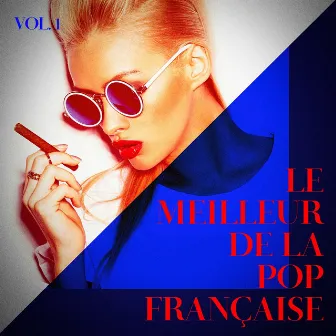 Le meilleur de la pop française, Vol. 1 by La Collection En Or Des Chansons Françaises